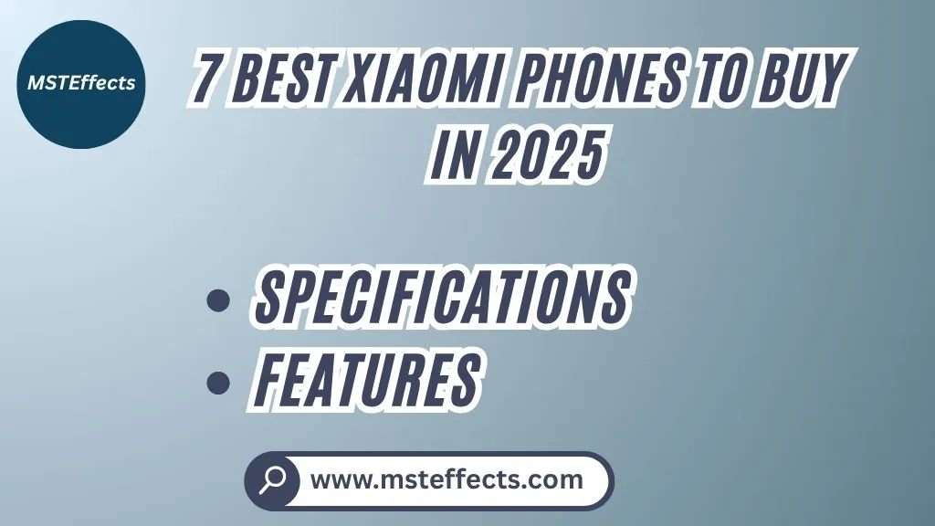 7 Best Xiaomi Phones To Buy In 2025