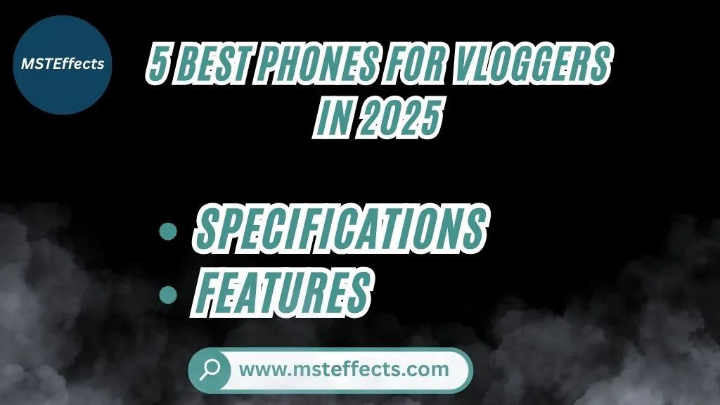 5 Best Phones for Vloggers In 2025