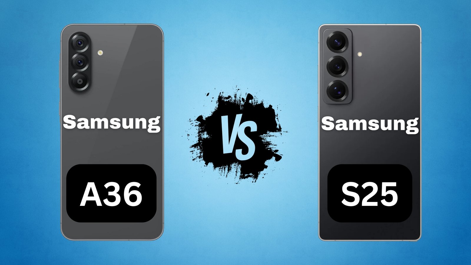 Samsung A36 vs Samsung S25