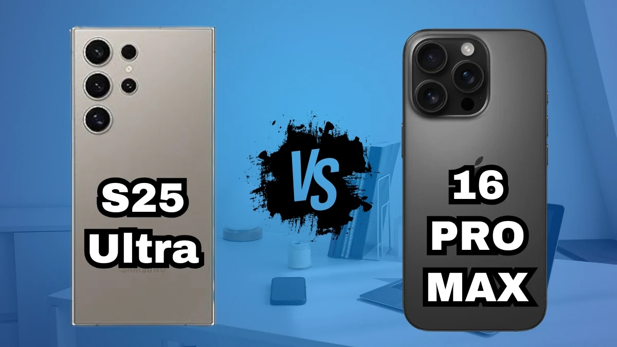 Samsung S25 Ultra vs iPhone 16 Pro Max